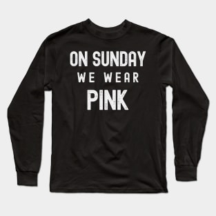 On Sunday We Wear Pink - Dark Colors Long Sleeve T-Shirt